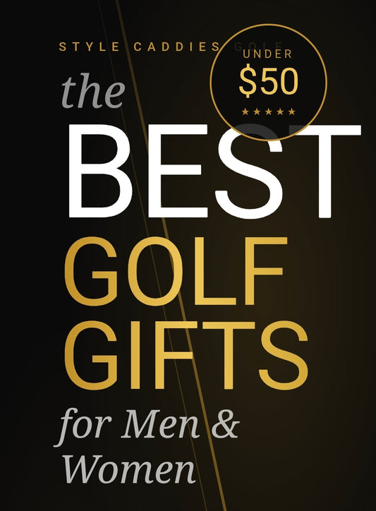 The Best Golf Gifts for Men and Women Under $50 — Style Caddies Golf